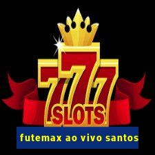 futemax ao vivo santos